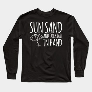 Sun Sand And Cocktail In Hand Beach Drinking Long Sleeve T-Shirt